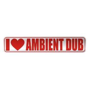   I LOVE AMBIENT DUB  STREET SIGN MUSIC