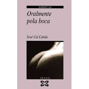  Oralmente Pola Boca (Narrativa) (Galician Edition 
