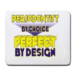  Periodontist By Choice Perfect By Design Mousepad Office 
