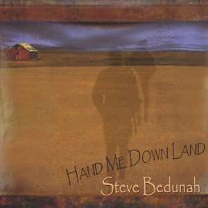  Hand Me Down Land Steve Bedunah Music
