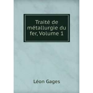  TraitÃ© De MÃ©tallurgie Du Fer, Volume 1 (French 