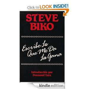 Steve Biko: Escribo Lo Que Me Da La Gana (Spanish Edition): Steve Biko 