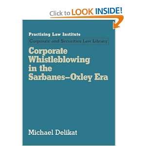  Corporate Whistleblowing in the Sarbanes Oxley Era 