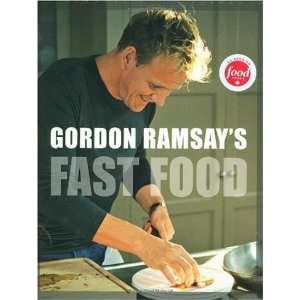 Gordon Ramsays Fast Food By Gordon Ramsay  Author   