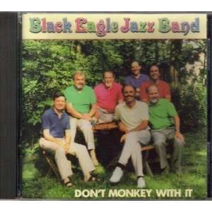  Dont Monkey With It New Black Eagle Jazz Band Music