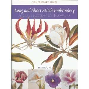  Long and Short Stitch Embroidery A Collection of Flowers 