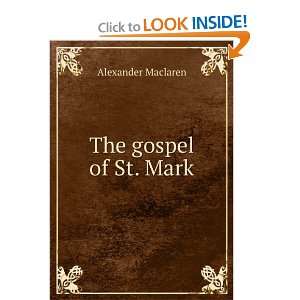 The gospel of St. Mark Alexander Maclaren  Books
