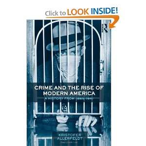 Crime and the Rise of Modern America: A History from 1865 1941 