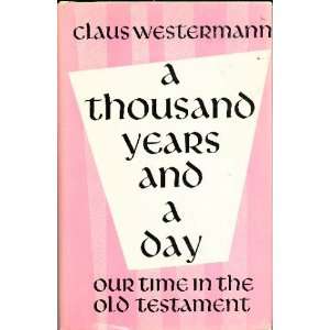  A THOUSAND YEARS AND A DAY OUR TIME IN THE OLD TESTAMENT 