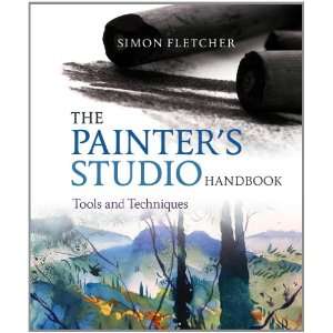  The Painters Studio Handbook: Tools and Techniques 