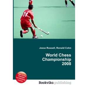  World Chess Championship 2008: Ronald Cohn Jesse Russell 