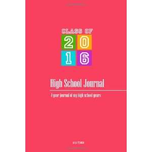  School Journal   Class of 2016 4 year journal of my high school years