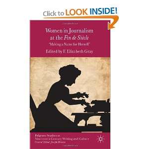 Women in Journalism at the Fin de Siècle Making a Name for Herself 