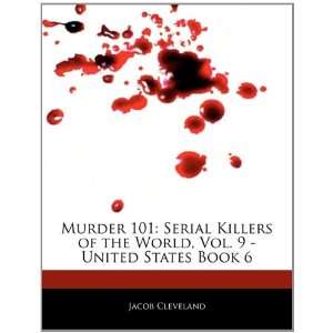  Murder 101 Serial Killers of the World, Vol. 9   United 