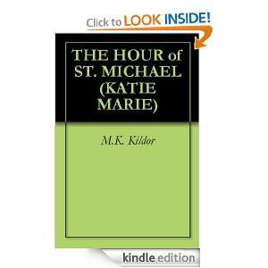 THE HOUR of ST. MICHAEL (KATIE MARIE) M.K. Kildor  Kindle 