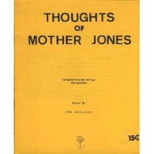 Thoughts of Mother Jones,: Jim Axelrod, Agnew R. Thomas:  