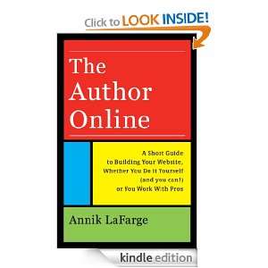 The Author Online: A Short Guide to Building Your Website, Whether You 