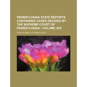  Pennsylvania State Reports Containing Cases Decided by the 
