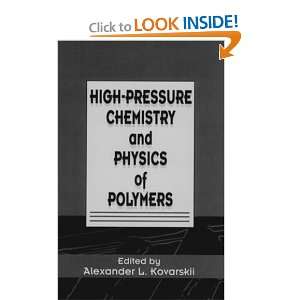  High Pressure Chemistry and Physics of Polymers 