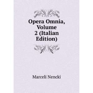    Opera Omnia, Volume 2 (Italian Edition) Marceli Nencki Books