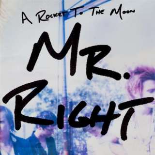  Mr. Right A Rocket To The Moon