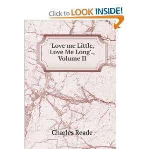  Love me Little, Love Me Long., Volume II Charles Reade 
