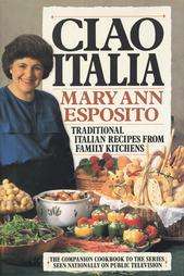 Ciao Italia Traditional Italian Recipes from Family Kitchens by Mary 