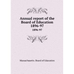   Board of Education. 1896 97 Massachusetts. Board of Education Books