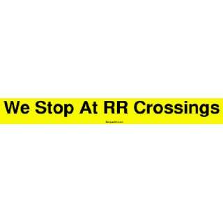  We Stop At RR Crossings MINIATURE Sticker Automotive