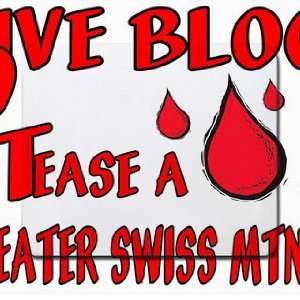  Give Blood Tease a Greater Swiss Mtn Dog Mousepad Office 