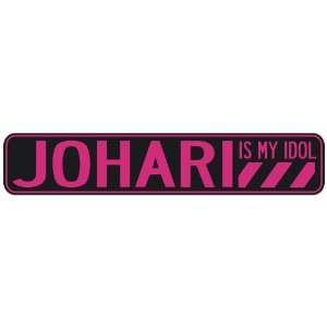   JOHARI IS MY IDOL  STREET SIGN