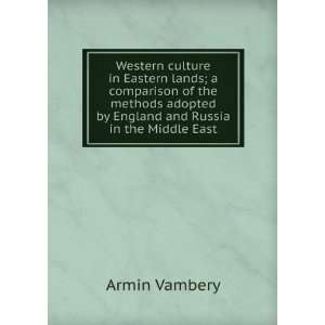 Western culture in Eastern lands; a comparison of the methods adopted 