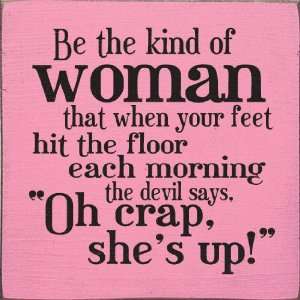   woman that when your feet hit the floor Wooden Sign