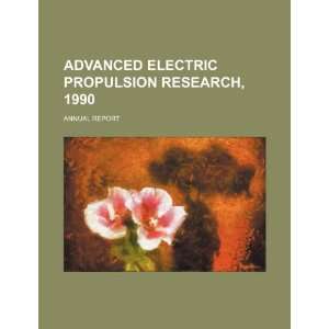  Advanced electric propulsion research, 1990 annual report 