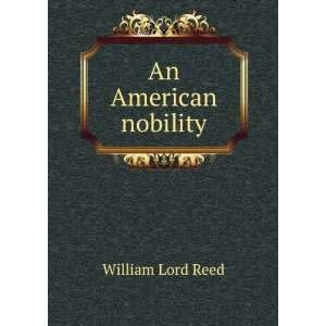  An American nobility William Lord Reed Books