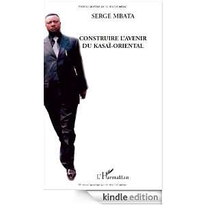 Construire lavenir du Kasai oriental (French Edition): Serge Mbata 