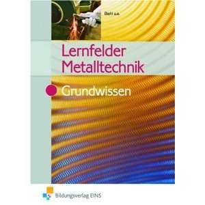 Lernfelder Metalltechnik. Grundwissen. Lehr /Fachbuch Grundwissen 