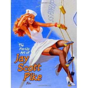 Pin Up Art of Jay Scott Pike v. 1  Jay Scott Pike 