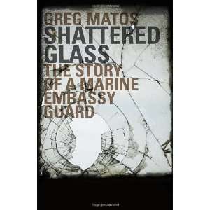     The Story of a Marine Embassy Guard [Paperback] Greg Matos Books