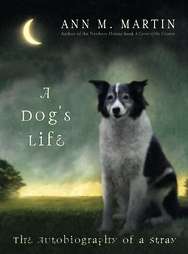 Dogs Life The Autobiography of a Stray by Ann M. Martin 2005 