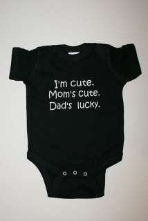 Funny Cute Baby Infant Onesie  IM CUTE. MOMS CUTE. DAD  