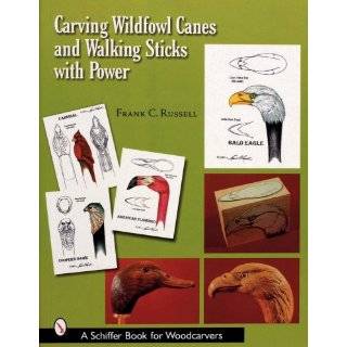 Carving Wildfowl Canes And Walking Sticks With Power (Schiffer Book 