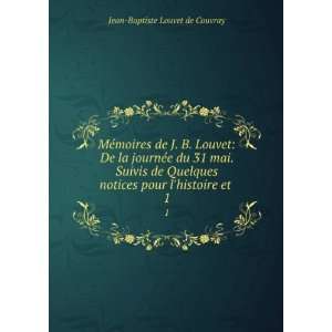   notices pour lhistoire et . 1 Jean Baptiste Louvet de Couvray Books