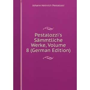   Werke, Volume 8 (German Edition) Johann Heinrich Pestalozzi Books