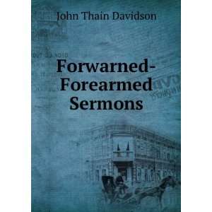  Forwarned Forearmed Sermons. John Thain Davidson Books