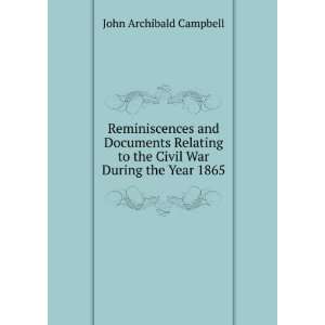   to the Civil War During the Year 1865 John Archibald Campbell Books