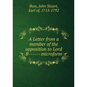   to Lord B      microform John Stuart, Earl of, 1713 1792 Bute Books
