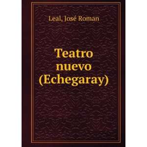  Teatro nuevo (Echegaray): JosÃ© Roman Leal: Books