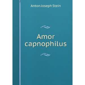    Amor Capnophilus (Latin Edition) Anton Joseph Stein Books