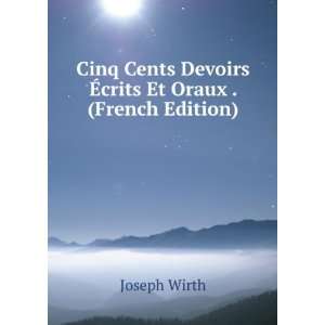   Devoirs Ã?crits Et Oraux . (French Edition) Joseph Wirth Books